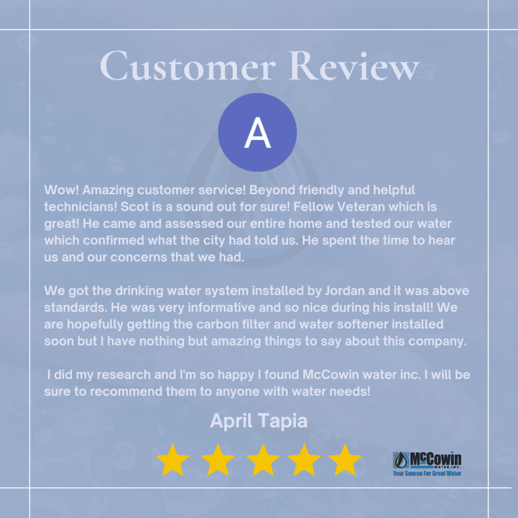 Veteran homeowner April Tapia shares glowing 5-star review of McCowin Water’s expert water filter system for home installation and service