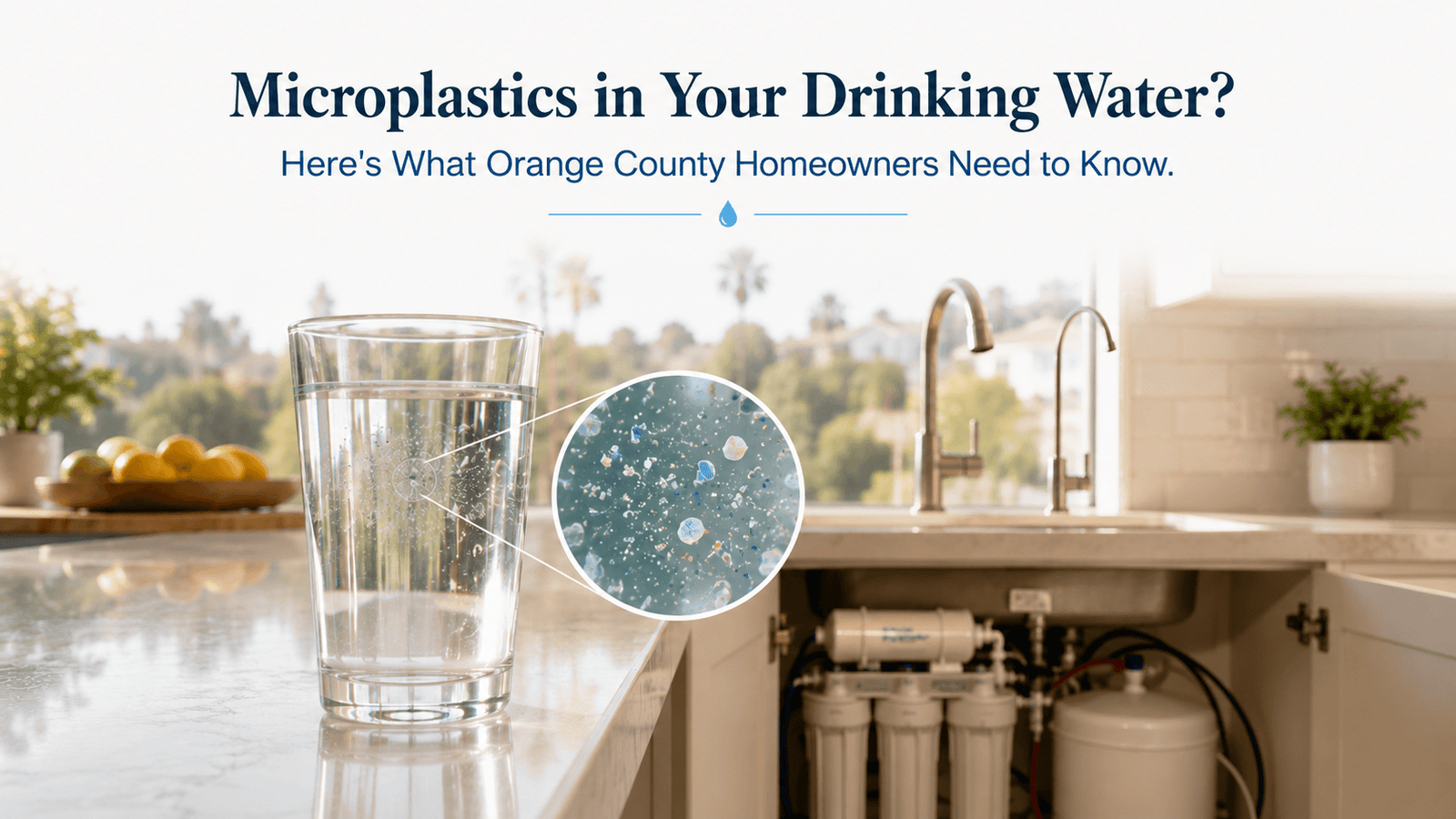 Remove Microplastics from Your Orange County Drinking Water