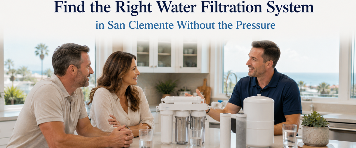 Find the Right Water Filtration System in San Clemente Without the Pressure